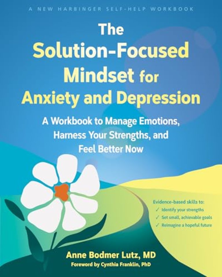 The Solution-Focused Mindset for Anxiety and Depression