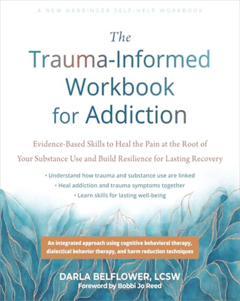 The Trauma-Informed Workbook for Addiction