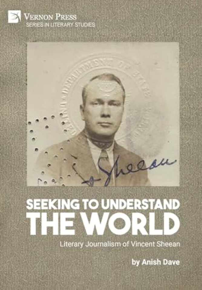 Seeking to Understand the World: Literary Journalism of Vincent Sheean