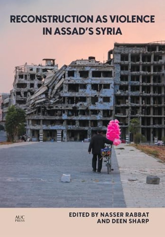 Reconstruction as Violence in Assad's Syria