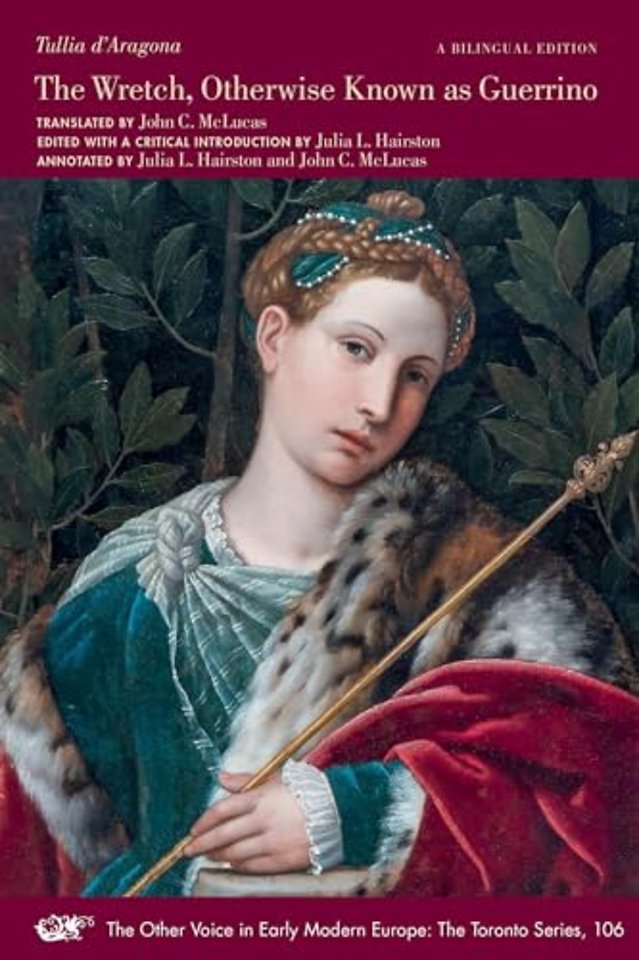 The Wretch, Otherwise Known as Guerrino – Written in Ottava Rima by Signora Tullia d′Aragona, a Work in Which One May See and Learn to Know the Ma
