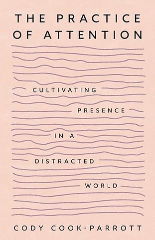 The Practice of Attention