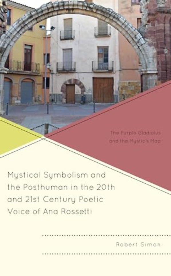 Mystical Symbolism and the Posthuman in the 20th and 21st Century Poetic Voice of Ana Rossetti