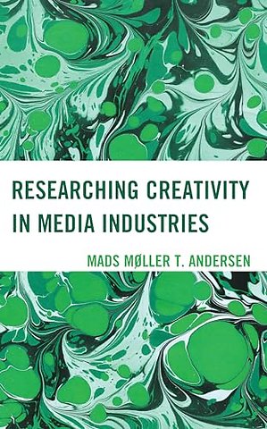 Researching Creativity in Media Industries