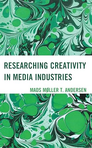 Researching Creativity in Media Industries