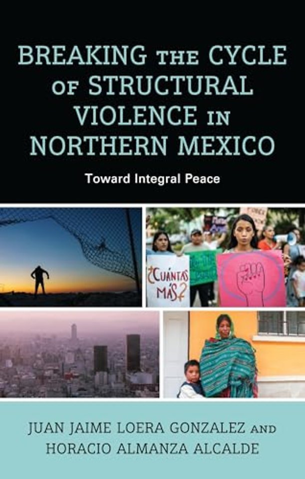 Breaking the Cycle of Structural Violence in Northern Mexico
