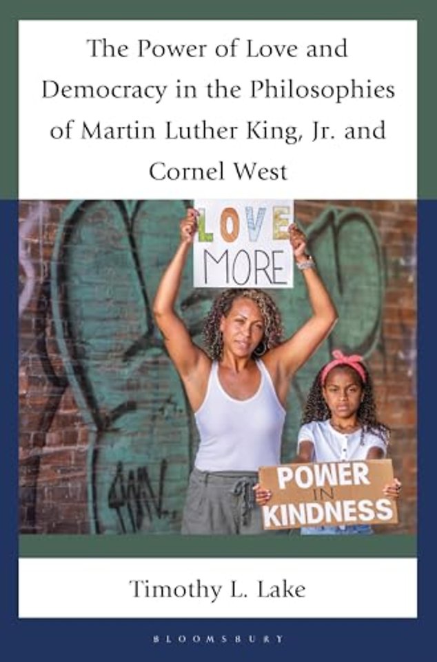 The Power of Love and Democracy in the Philosophies of Martin Luther King, Jr. and Cornel West