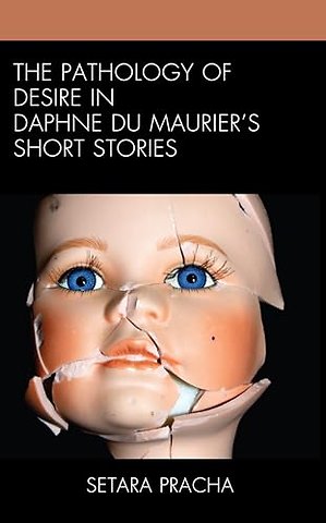The Pathology of Desire in Daphne du Maurier’s Short Stories