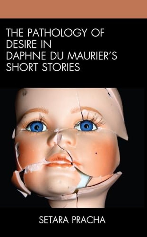 The Pathology of Desire in Daphne du Maurier’s Short Stories