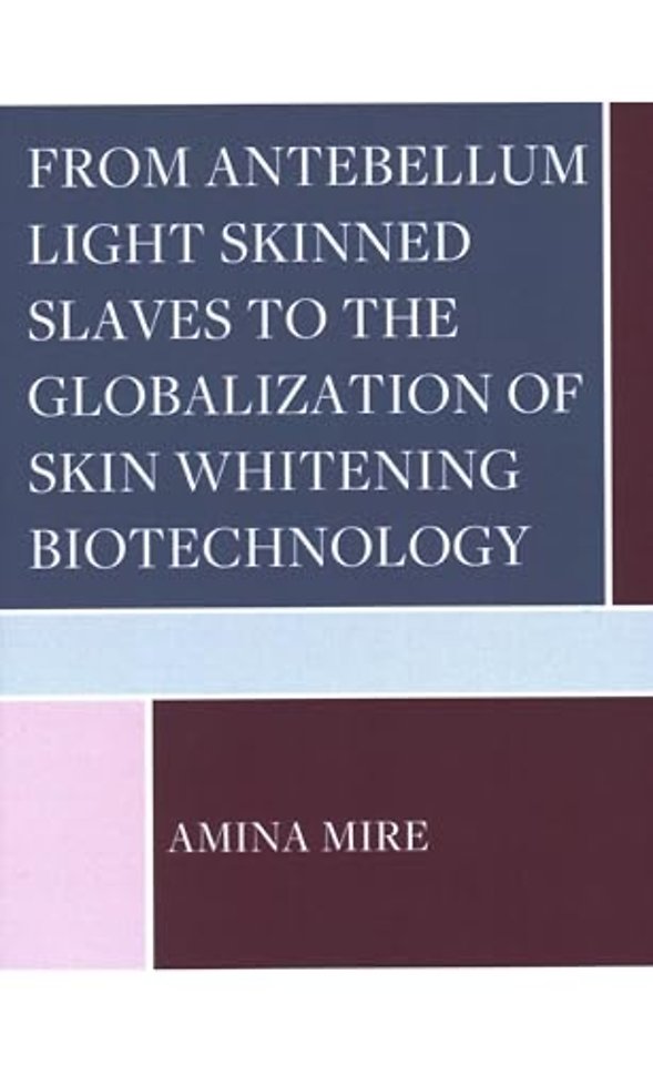 From Antebellum Light Skinned Slaves to the Globalization of Skin Whitening Biotechnology
