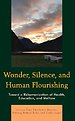 Wonder, Silence, and Human Flourishing
