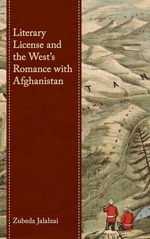 Literary License and the West’s Romance with Afghanistan