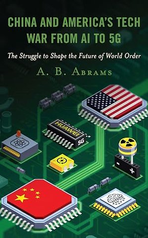 China and America’s Tech War from AI to 5G