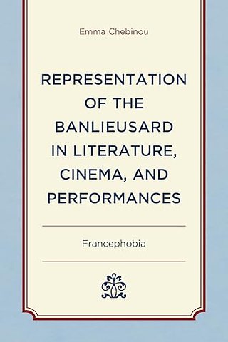 Representation of the Banlieusard in Literature, Cinema, and Performances