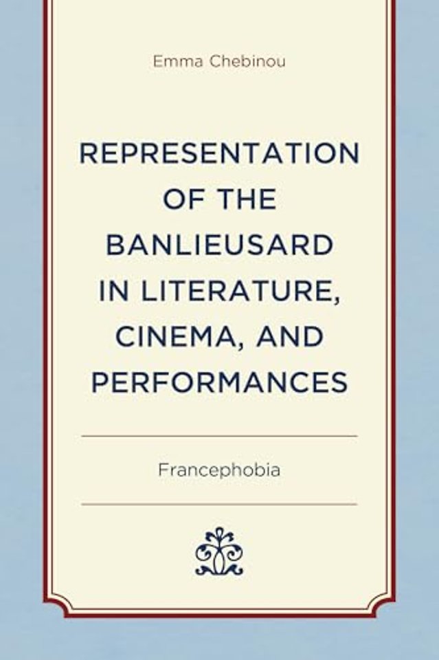 Representation of the Banlieusard in Literature, Cinema, and Performances