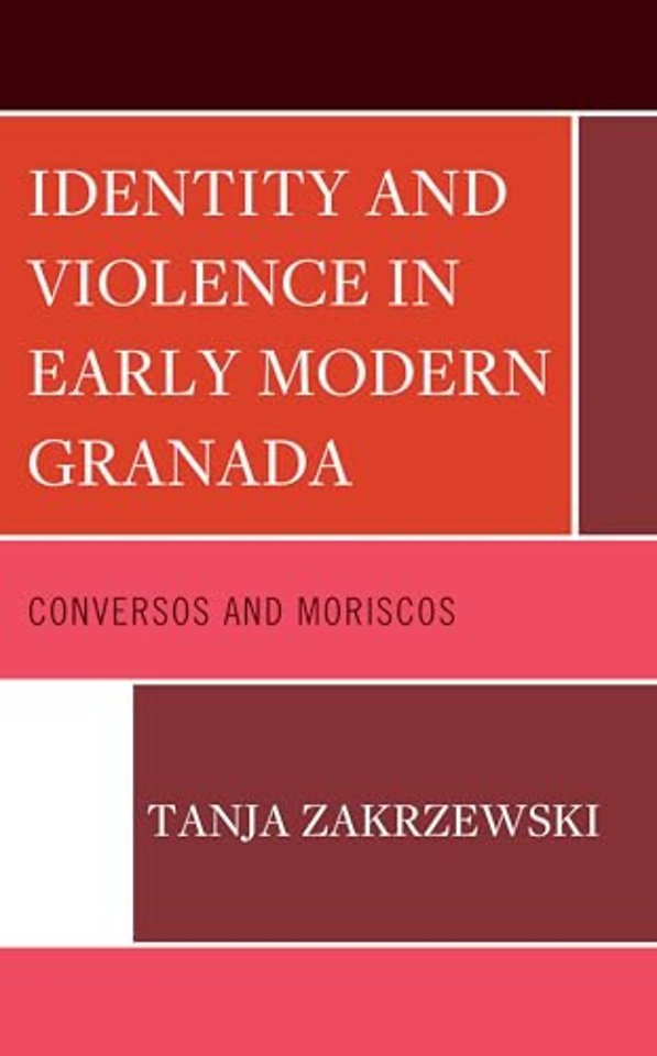Identity and Violence in Early Modern Granada