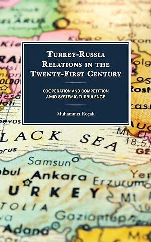 Turkey-Russia Relations in the Twenty-First Century