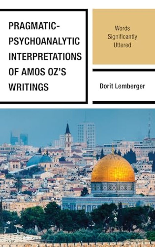 Pragmatic-Psychoanalytic Interpretations of Amos Oz's Writings