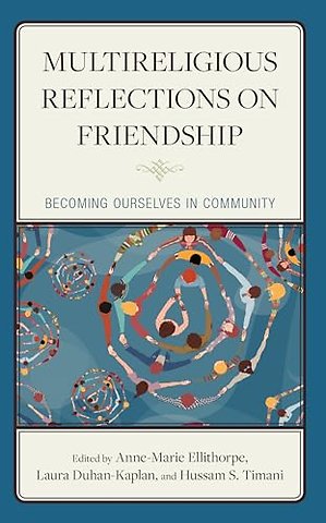 Multireligious Reflections on Friendship