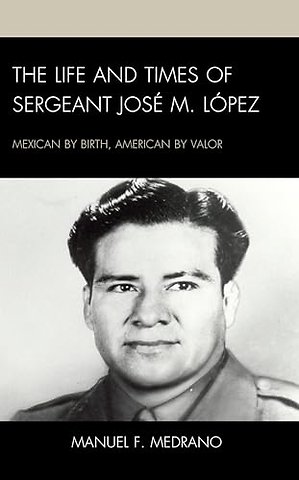 The Life and Times of Sergeant Jose M. Lopez