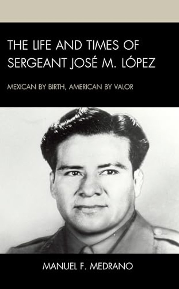 The Life and Times of Sergeant Jose M. Lopez