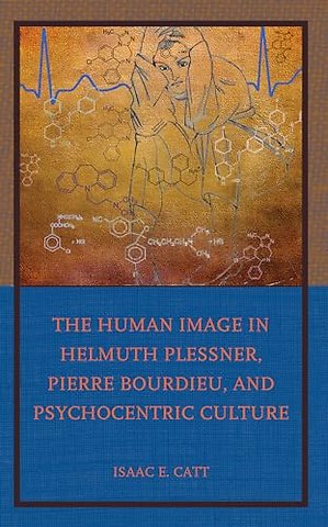 The Human Image in Helmuth Plessner, Pierre Bourdieu, and Psychocentric Culture