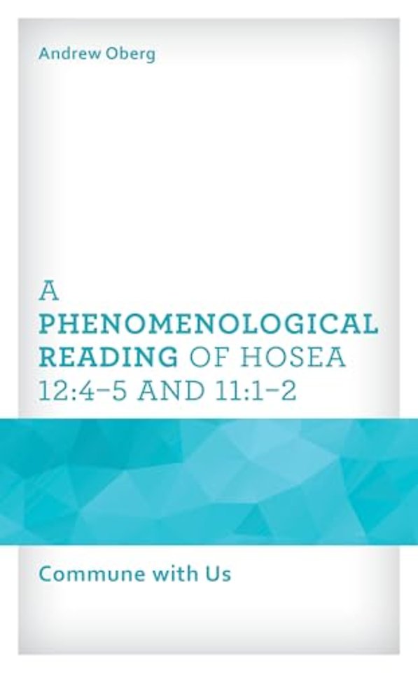 A Phenomenological Reading of Hosea 12:4–5 and 11:1–2
