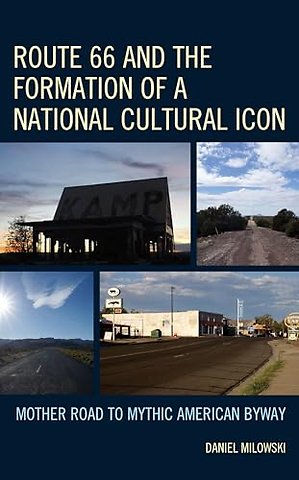 Route 66 and the Formation of a National Cultural Icon