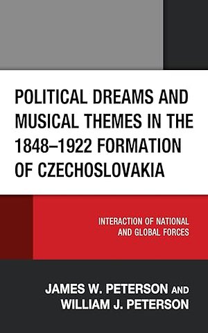 Political Dreams and Musical Themes in the 1848–1922 Formation of Czechoslovakia