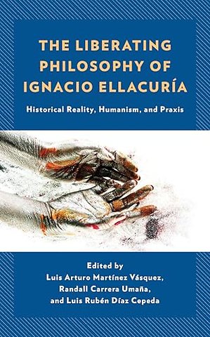 The Liberating Philosophy of Ignacio Ellacuria