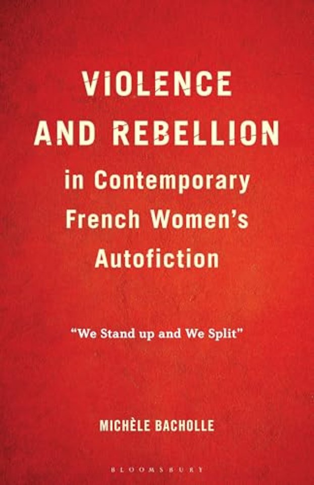 Violence and Rebellion in Contemporary French Women’s Autofiction