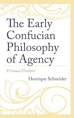 The Early Confucian Philosophy of Agency