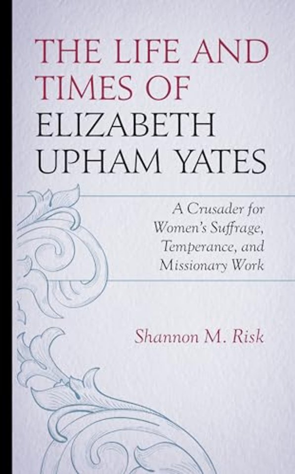 The Life and Times of Elizabeth Upham Yates