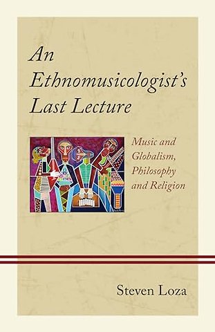 An Ethnomusicologist’s Last Lecture