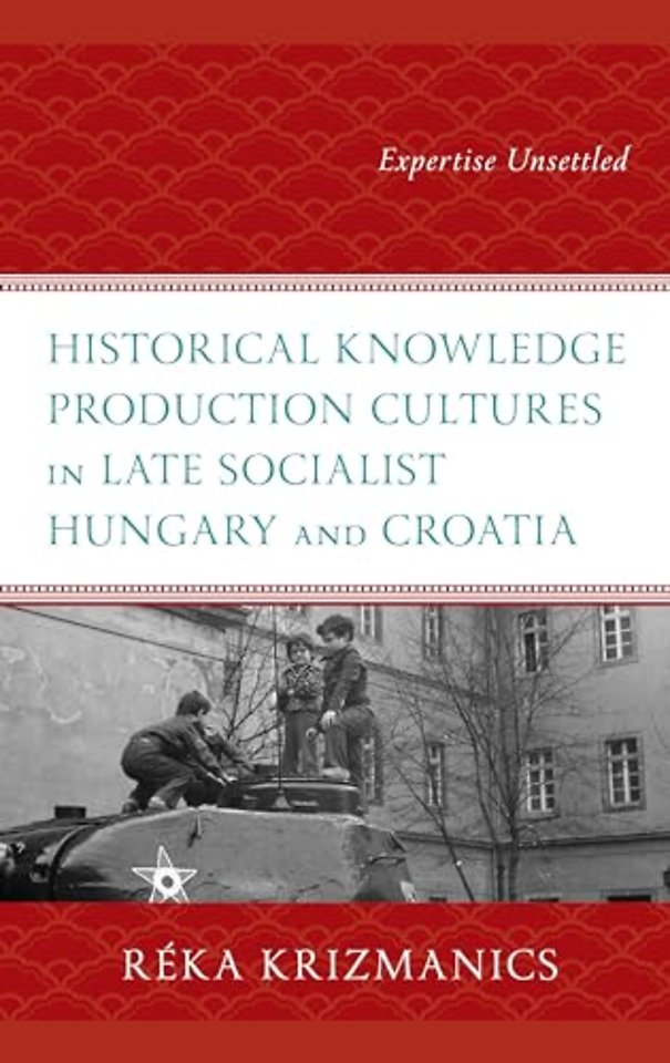 Historical Knowledge Production Cultures in Late Socialist Hungary and Croatia