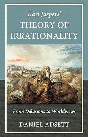 Karl Jaspers' Theory of Irrationality