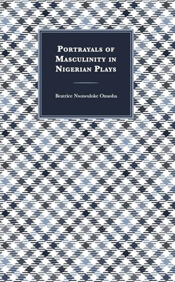 Portrayals of Masculinity in Nigerian Plays