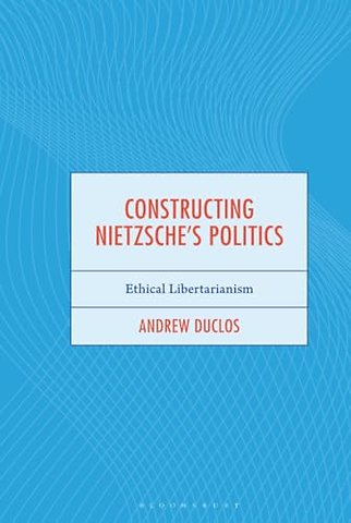 Constructing Nietzsche's Politics