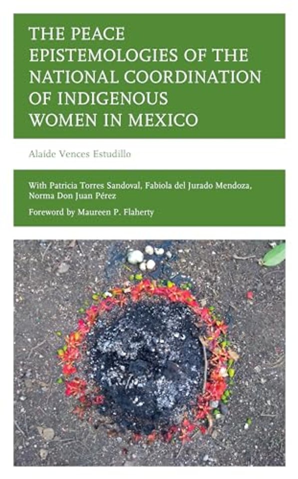 The Peace Epistemologies of the National Coordination of Indigenous Women in Mexico
