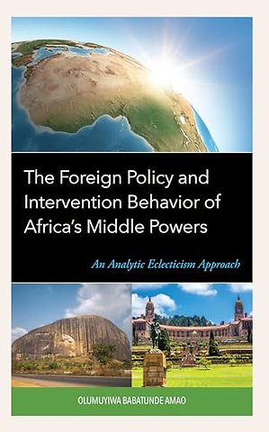 The Foreign Policy and Intervention Behavior of Africa's Middle Powers