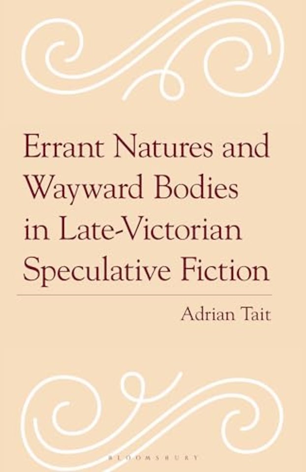 Errant Natures and Wayward Bodies in Late-Victorian Speculative Fiction