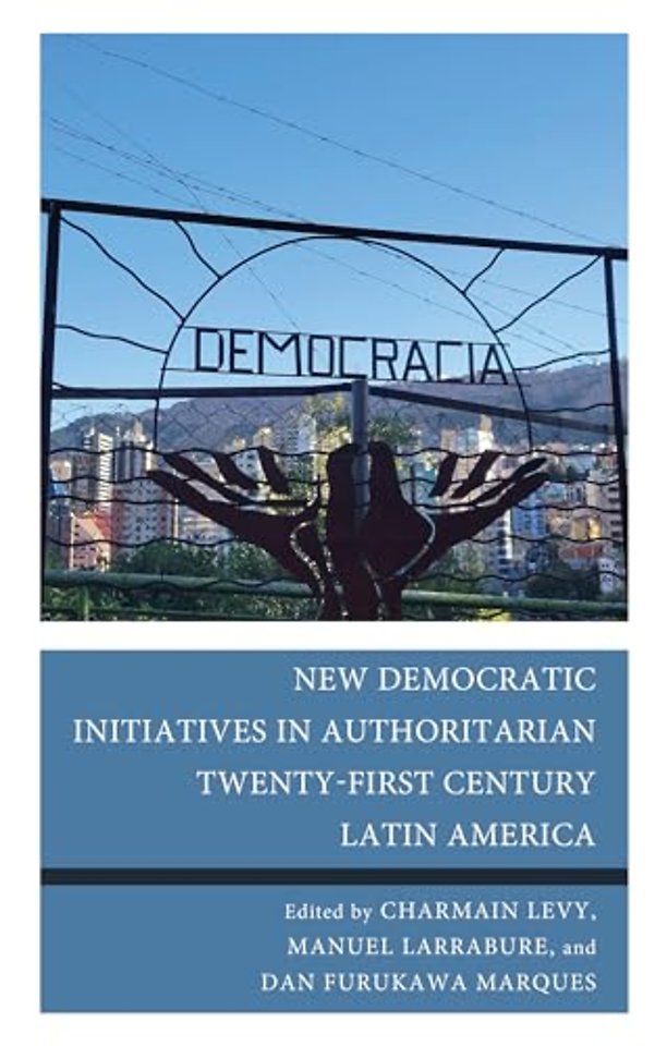 New Democratic Initiatives in Authoritarian Twenty-First Century Latin America