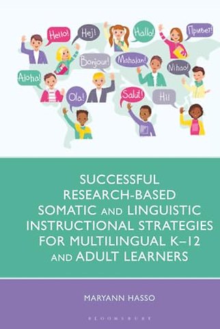 Successful Research-Based Somatic and Linguistic Instructional Strategies for Multilingual K–12 and Adult Learners