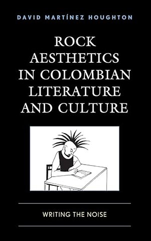 Rock Aesthetics in Colombian Literature and Culture