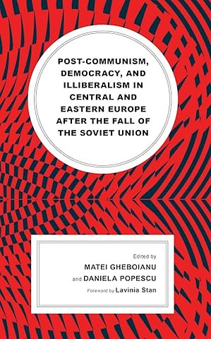 Post-communism, Democracy, and Illiberalism in Central and Eastern Europe after the fall of the Soviet Union