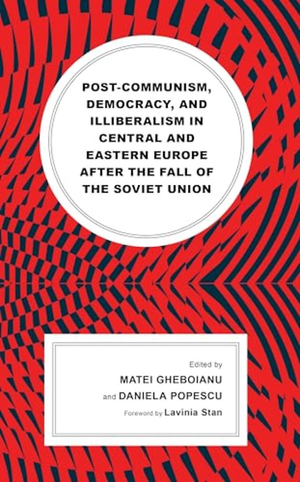 Post-communism, Democracy, and Illiberalism in Central and Eastern Europe after the fall of the Soviet Union