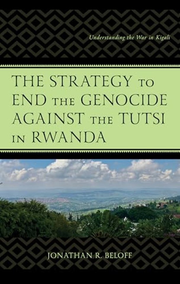 The Strategy to End the Genocide against the Tutsi in Rwanda