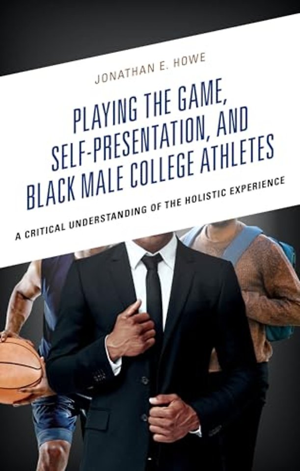 Playing the Game, Self-Presentation, and Black Male College Athletes
