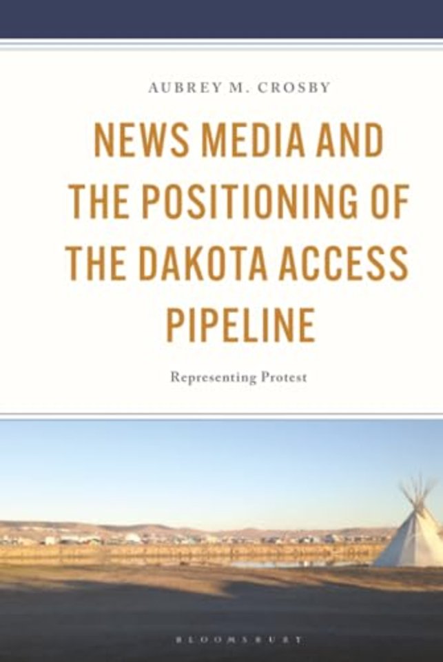 News Media and the Positioning of the Dakota Access Pipeline