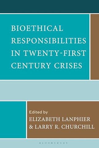 Bioethical Responsibilities in Twenty-First Century Crises